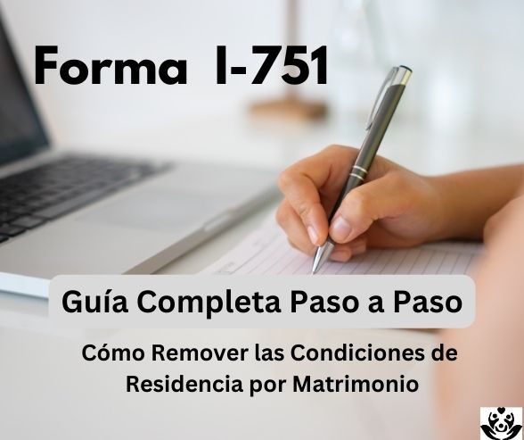 Cómo Remover las Condiciones de Residencia por Matrimonio: Forma I-751  “Guía Completa”