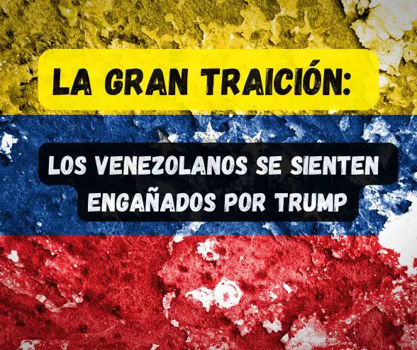 los venezolanos se sienten enganados por trump