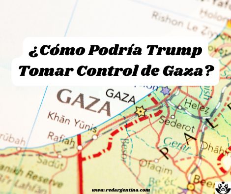 ¿Cómo Podría Trump Tomar Control de Gaza